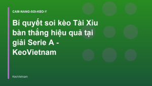 Read more about the article Bí quyết soi kèo Tài Xỉu bàn thắng hiệu quả tại giải Serie A – KeoVietnam