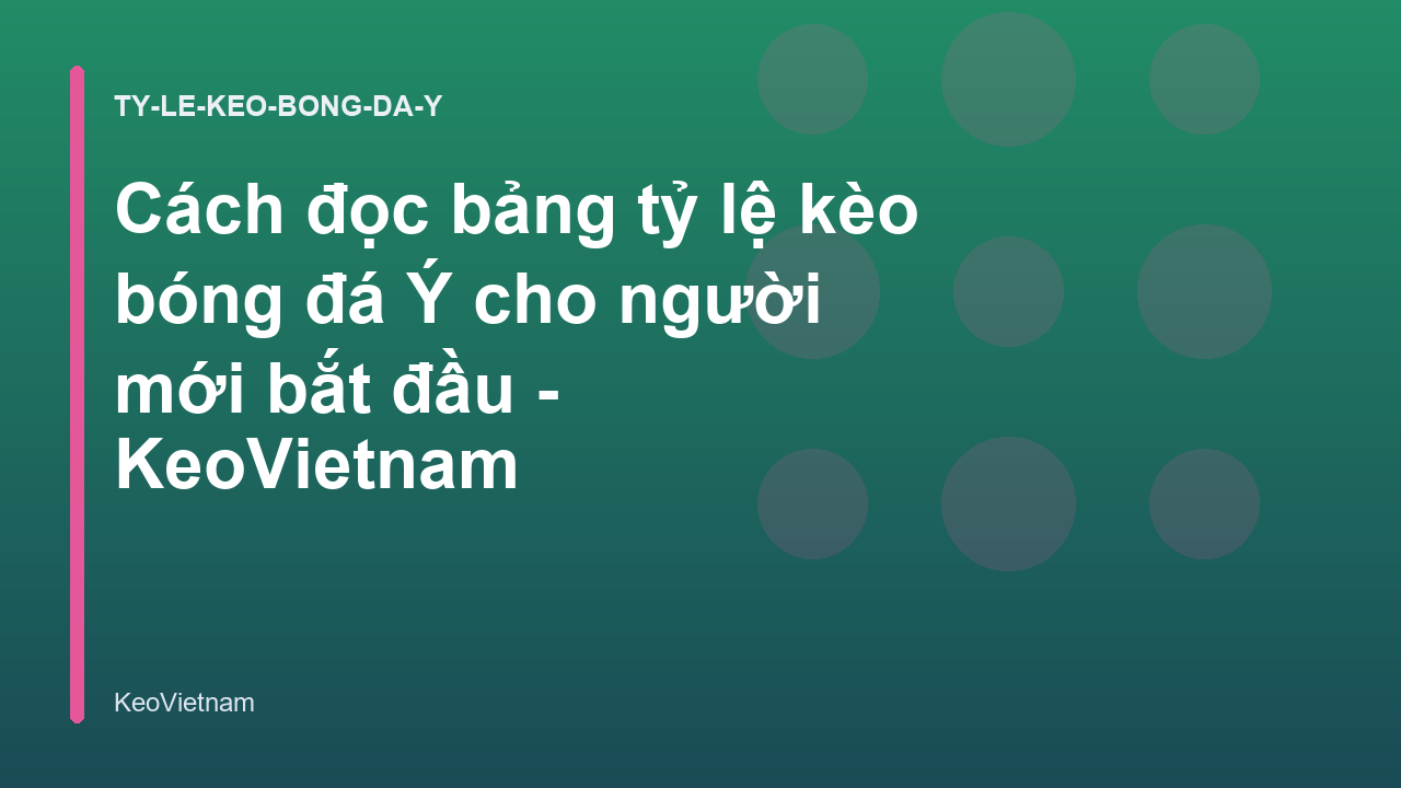 Read more about the article Cách đọc bảng tỷ lệ kèo bóng đá Ý cho người mới bắt đầu – KeoVietnam