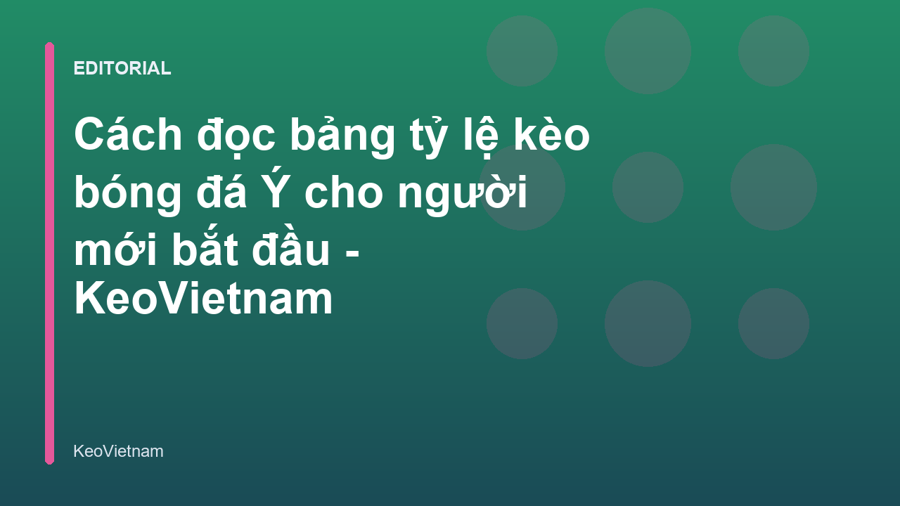 Hướng dẫn đọc bảng tỷ lệ kèo bóng đá Ý