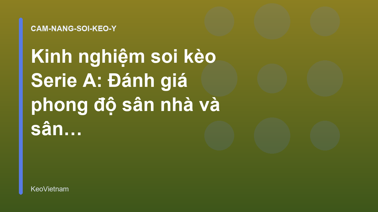 Read more about the article Kinh nghiệm soi kèo Serie A: Đánh giá phong độ sân nhà và sân khách