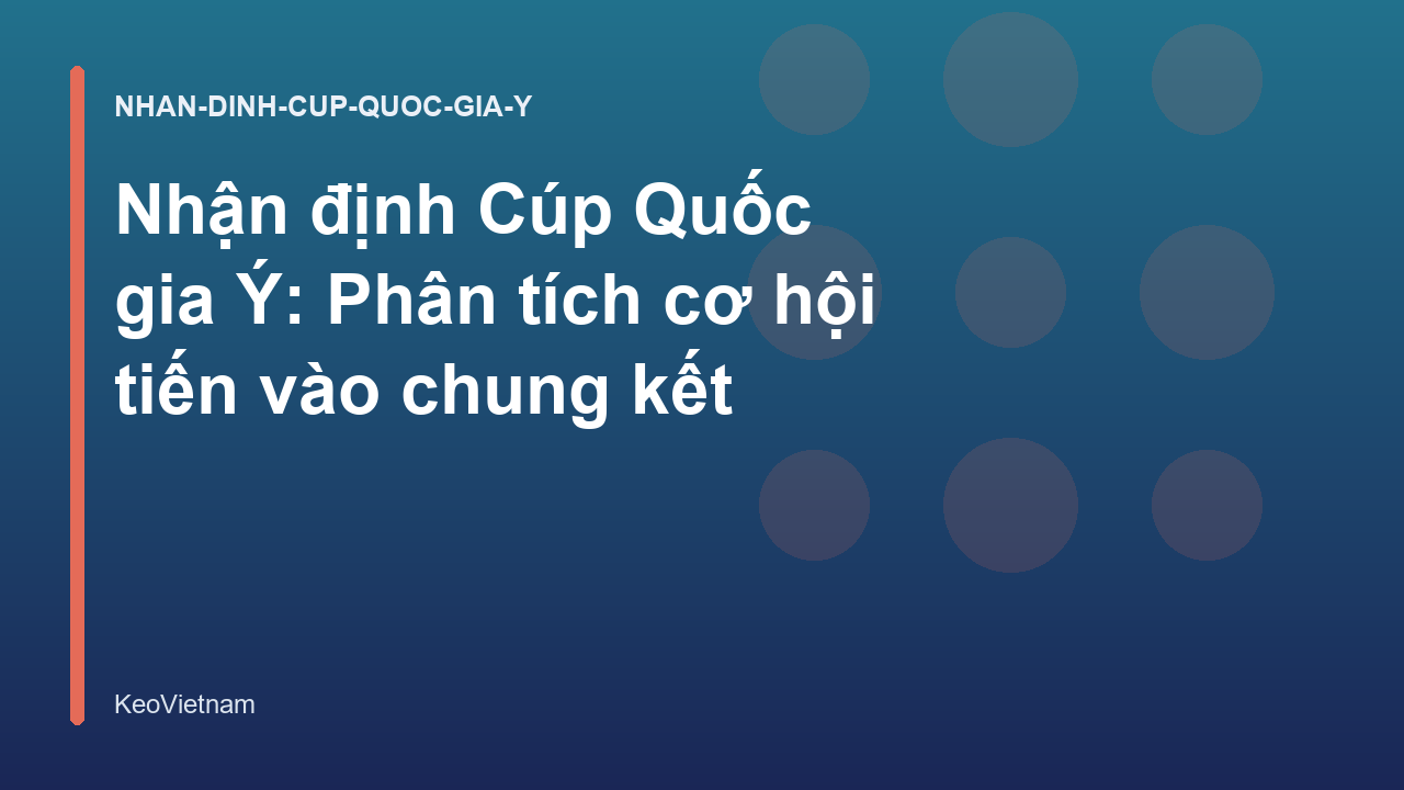 Read more about the article Nhận định Cúp Quốc gia Ý: Phân tích cơ hội tiến vào chung kết