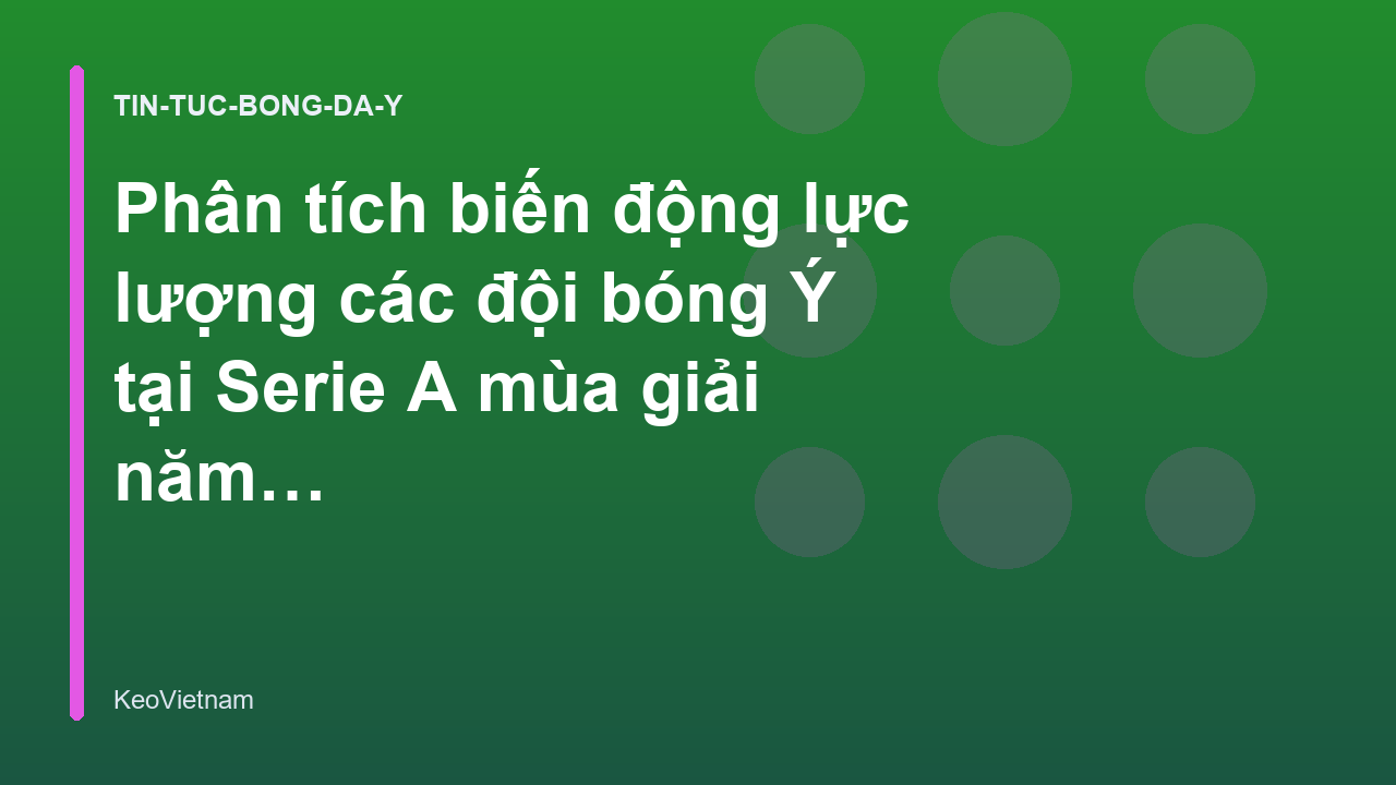 Read more about the article Phân tích biến động lực lượng các đội bóng Ý tại Serie A mùa giải năm nay