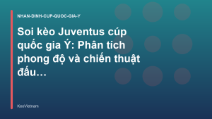 Read more about the article Soi kèo Juventus cúp quốc gia Ý: Phân tích phong độ và chiến thuật đấu cúp